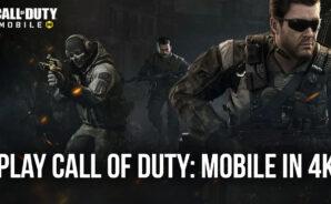 How to Play Call of Duty: Mobile in 4K on the New BlueStacks 5.8